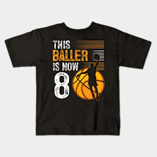 This Baller Is Now 8 Years Old Basketball 8Th Birthday Kids T-Shirt